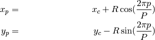 \begin{align*}
x_{p} & = & x_c + R \cos({\frac{2\pi p}{P}})\\
y_{p} & = & y_c - R \sin({\frac{2\pi p}{P}})
\end{align*}